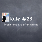 Rule #23: Predictions are often wrong.