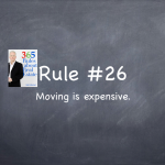 Rule #26: It’s expensive to move. 